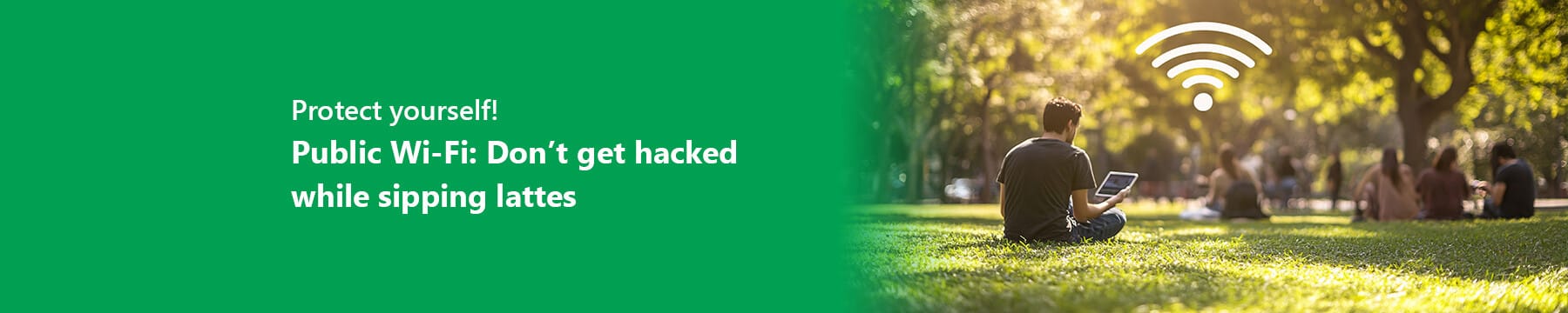 Sipping Lattes, Not Hackers: How to Stay Safe on Public Wi-Fi